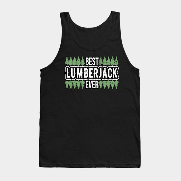 Best Lumberjack Ever Tank Top by TheBestHumorApparel